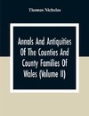 Annals And Antiquities Of The Counties And County Families Of Wales (Volume Ii) Containing A Record Of All Ranks Of The Gentry, Their Lineage, Alliances, Appointments, Armorial Ensigns, And Residences, With Many Ancient Pedigree And Memorials Of Old And E