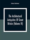 The Architectural Antiquities Of Great Britain (Volume IV)