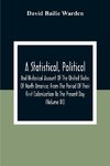 A Statistical, Political, And Historical Account Of The United States Of North America; From The Period Of Their First Colonization To The Present Day (Volume Iii)