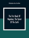 The First Book Of Napoleon, The Tyrant Of The Earth