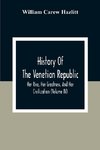 History Of The Venetian Republic; Her Rise, Her Greatness, And Her Civilization (Volume IV)