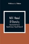 Watts' Manual Of Chemistry, Theoretical And Practical (Based On Fownes' Manual) (Volume Ii) Chemistry Of Carbon Compounds Or Organic Chemistry