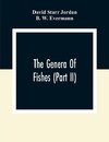 The Genera Of Fishes (Part Ii); From Linnaeus To Cuvier 1758-1833 Seventy- Five Years With The Accepted Type Of Each. A Contribution To The Stability Of Scientific Nomenclature