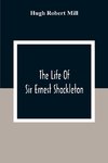 The Life Of Sir Ernest Shackleton