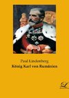 König Karl von Rumänien