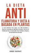 La Dieta Antiflamatoria y Dieta a Basada en Plantas Para Principiantes