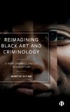 Reimagining Black Art and Criminology