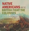 Native Americans and the British Fight the Colonists | The Frontier Battles of Kaskaskia, Cahokia and Vincennes | Fourth Grade History | Children's American Revolution History