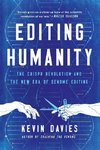 Editing Humanity: The Crispr Revolution and the New Era of Genome Editing