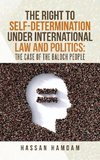 The Right to Self-Determination Under International Law and Politics