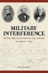 Military Interference With the Election in Delaware, November 4, 1862