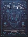 The Game Master's Book of Non-Player Characters: 500+ Unique Bartenders, Brawlers, Mages, Merchants, Royals, Rogues, Sages, Sailors, Warriors, Weirdos