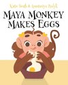 Maya Monkey Makes Eggs