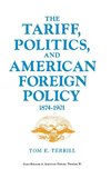 The Tariff, Politics, and American Foreign Policy, 1874-1901.