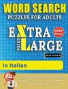 WORD SEARCH PUZZLES EXTRA LARGE PRINT FOR ADULTS  IN ITALIAN - Delta Classics - The LARGEST PRINT WordSearch Game for Adults And Seniors - Find 2000 Cleverly Hidden Words - Have Fun with 100 Jumbo Puzzles (Activity Book)