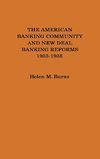 The American Banking Community and New Deal Banking Reforms, 1933-1935.