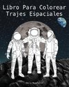 Libro Para Colorear Trajes Espaciales - The Spacesuit Coloring Book (Spanish)