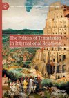 The Politics of Translation in International Relations