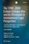 The 1998-2000 Eritrea-Ethiopia War and Its Aftermath in International Legal Perspective