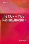 The 1937 - 1938 Nanjing Atrocities