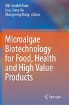 Microalgae Biotechnology for Food, Health and High Value Products