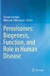 Peroxisomes: Biogenesis, Function, and Role in Human Disease