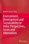 Environment, Development and Sustainability in India: Perspectives, Issues and Alternatives