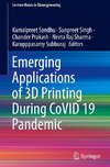 Emerging Applications of 3D Printing During CoVID 19 Pandemic