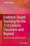 Evidence-Based Teaching for the 21st Century Classroom and Beyond