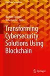 Transforming Cybersecurity Solutions using Blockchain