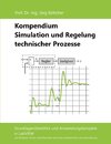 Kompendium Simulation und Regelung technischer Prozesse