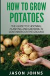 How To Grow Potatoes