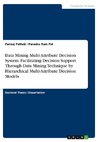 Data Mining Multi-Attribute Decision System. Facilitating Decision Support Through Data Mining Technique by Hierarchical Multi-Attribute Decision Models