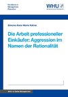 Die Arbeit professioneller Einkäufer: Aggression im Namen der Rationalität