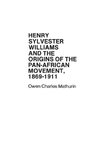 Henry Sylvester Williams and the Origins of the Pan-African Movement, 1869-1911.