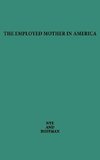 The Employed Mother in America.