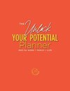 The Unlock Your Potential Planner - 2021 for Work + Family + Life