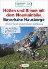 Hütten und Almen mit dem Mountainbike Bayerische Hausberge