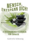 Mensch, Entspann Dich! - 9 Entspannungstechniken für Zuhause