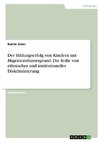 Der Bildungserfolg von Kindern mit Migrationshintergrund. Die Rolle von ethnischer und institutioneller Diskriminierung