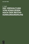 Die Verwaltung von Konkursen nach der Reichs-Konkursordnung