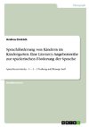 Sprachförderung von Kindern im Kindergarten. Eine Literarcy-Angebotsreihe zur spielerischen Förderung der Sprache