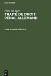 Traité de droit pénal allemand, Tome 2, Partie Spéciale