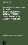 Kurze Beschreibung der antiken Skulpturen im alten Museum