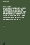 Die kirchenrechtlichen Entscheidungen des Reichsgerichts und der Bayerischen obersten Gerichtshöfe aus dem Gebiete der in Bayern geltenden Rechte, Band 3