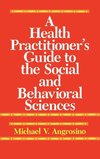 A Health Practitioner's Guide to the Social and Behavioral Sciences