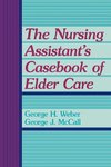 The Nursing Assistant's Casebook of Elder Care