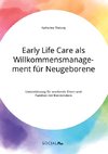 Early Life Care als Willkommensmanagement für Neugeborene. Unterstützung für werdende Eltern und Familien mit Kleinkindern