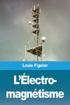 L'Électro- magnétisme