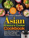 Asian Pressure Cooker Cookbook